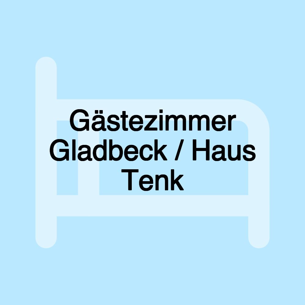 Gästezimmer Gladbeck / Haus Tenk