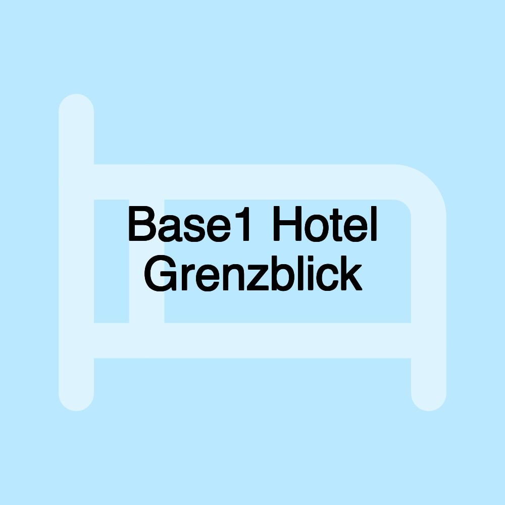 Base1 Hotel Grenzblick