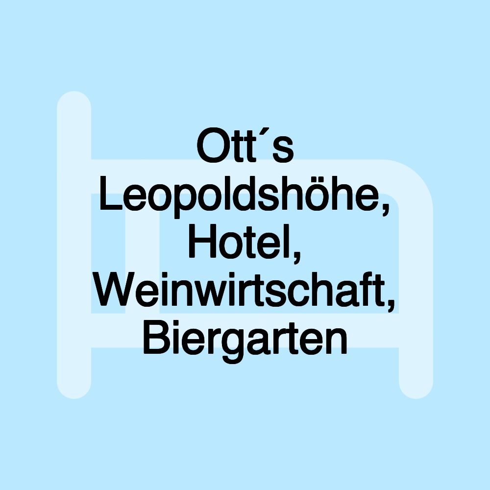 Ott´s Leopoldshöhe, Hotel, Weinwirtschaft, Biergarten