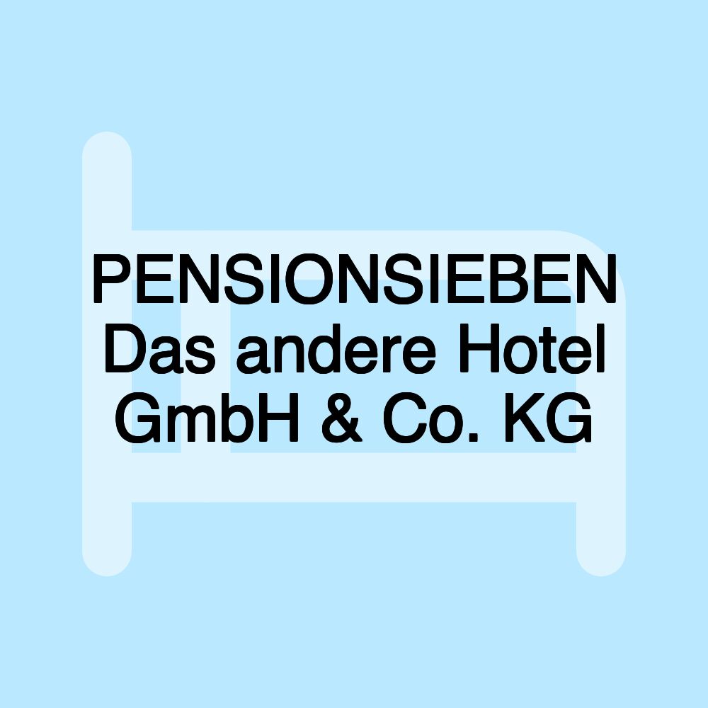 PENSIONSIEBEN Das andere Hotel GmbH & Co. KG