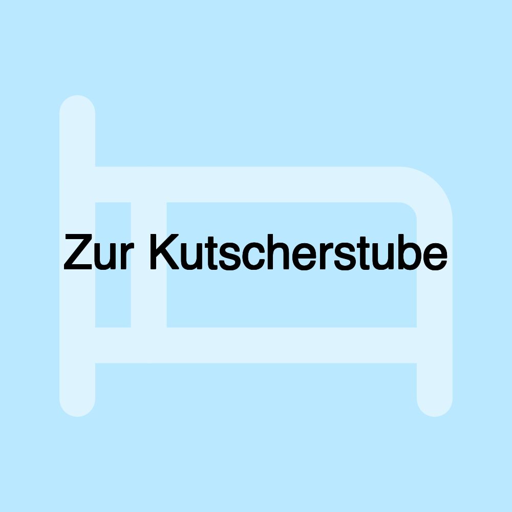 Zur Kutscherstube