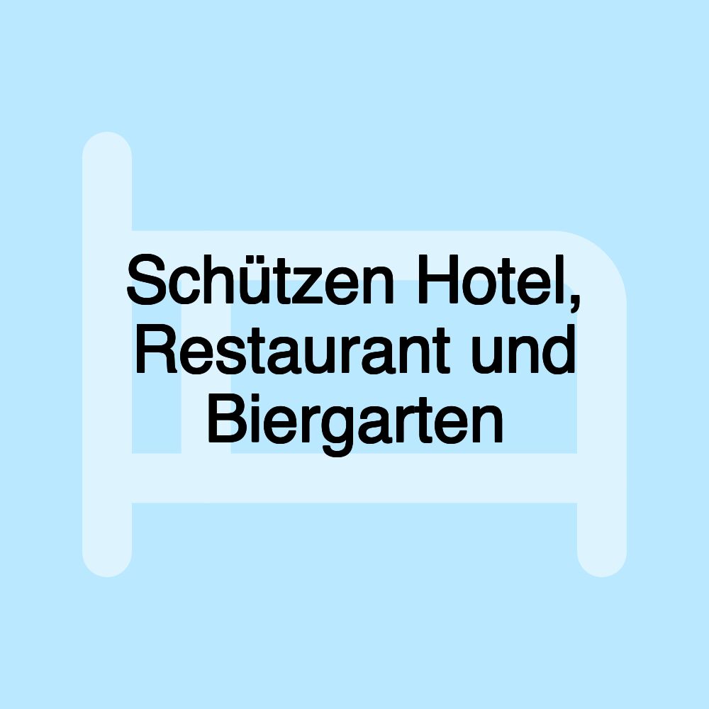 Schützen Hotel, Restaurant und Biergarten