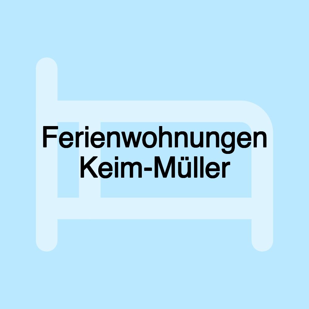 Ferienwohnungen Keim-Müller