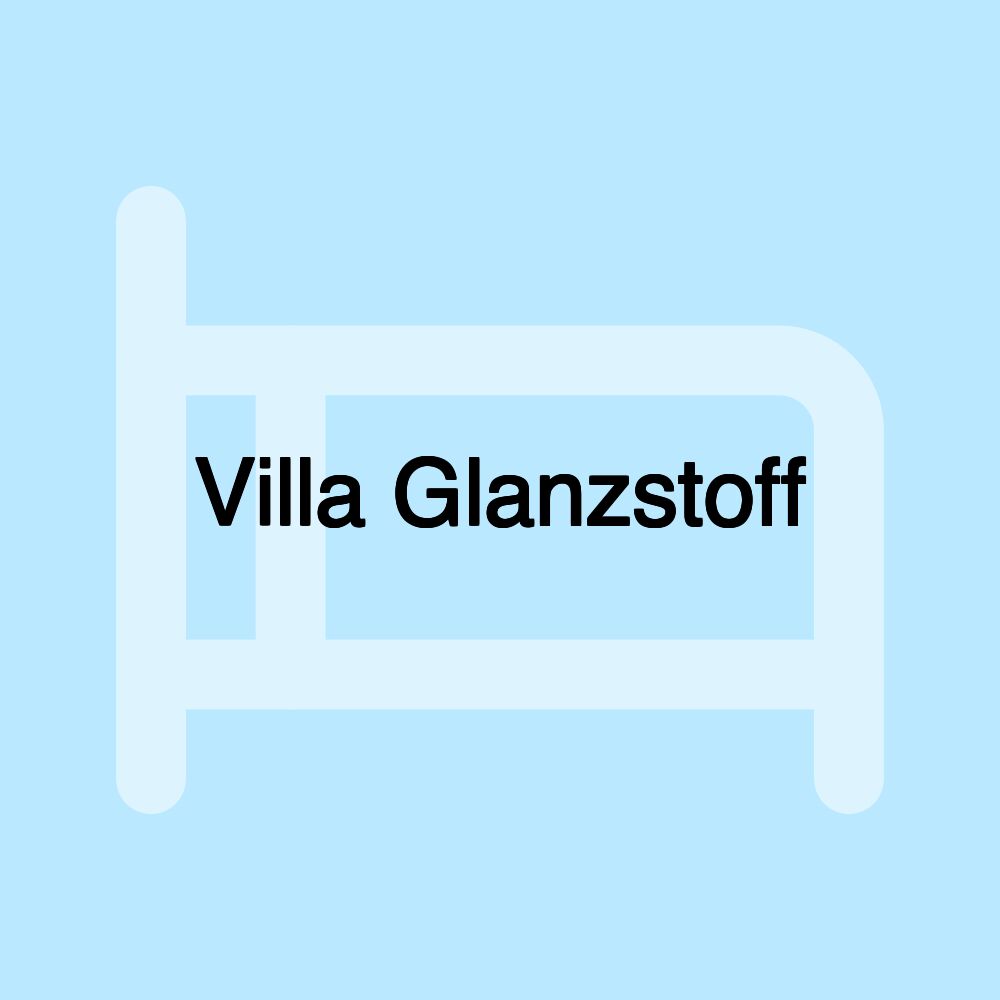 Villa Glanzstoff