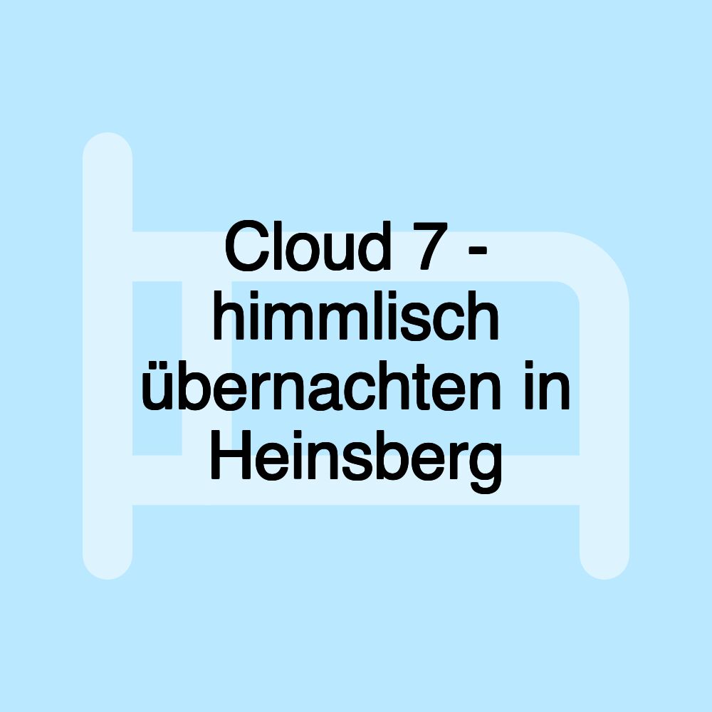 Cloud 7 - himmlisch übernachten in Heinsberg