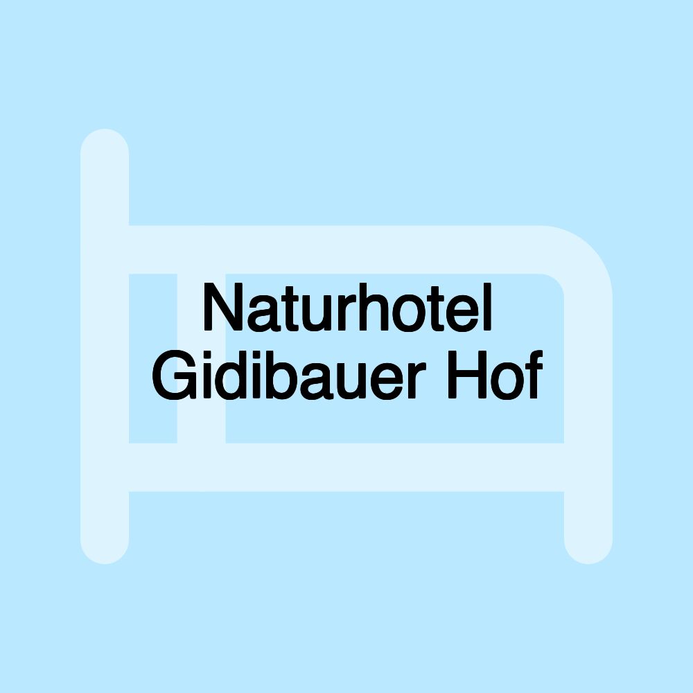 Naturhotel Gidibauer Hof