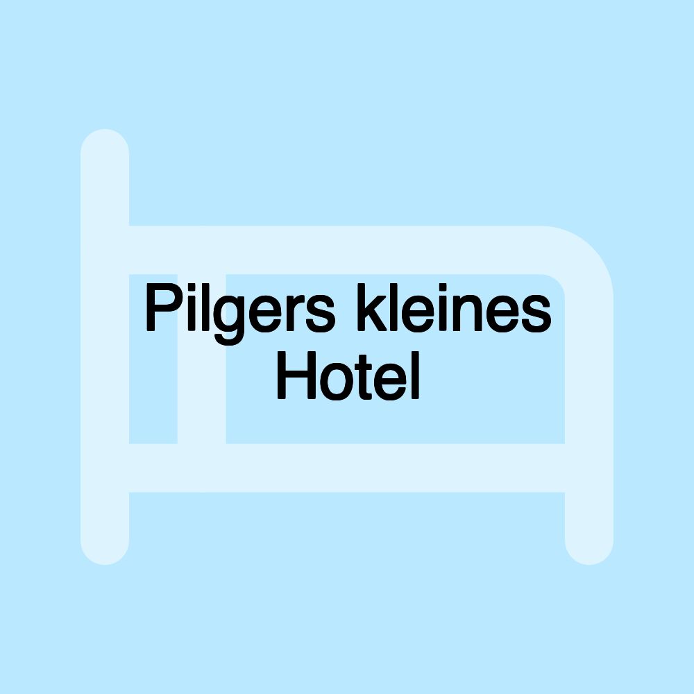 Pilgers kleines Hotel