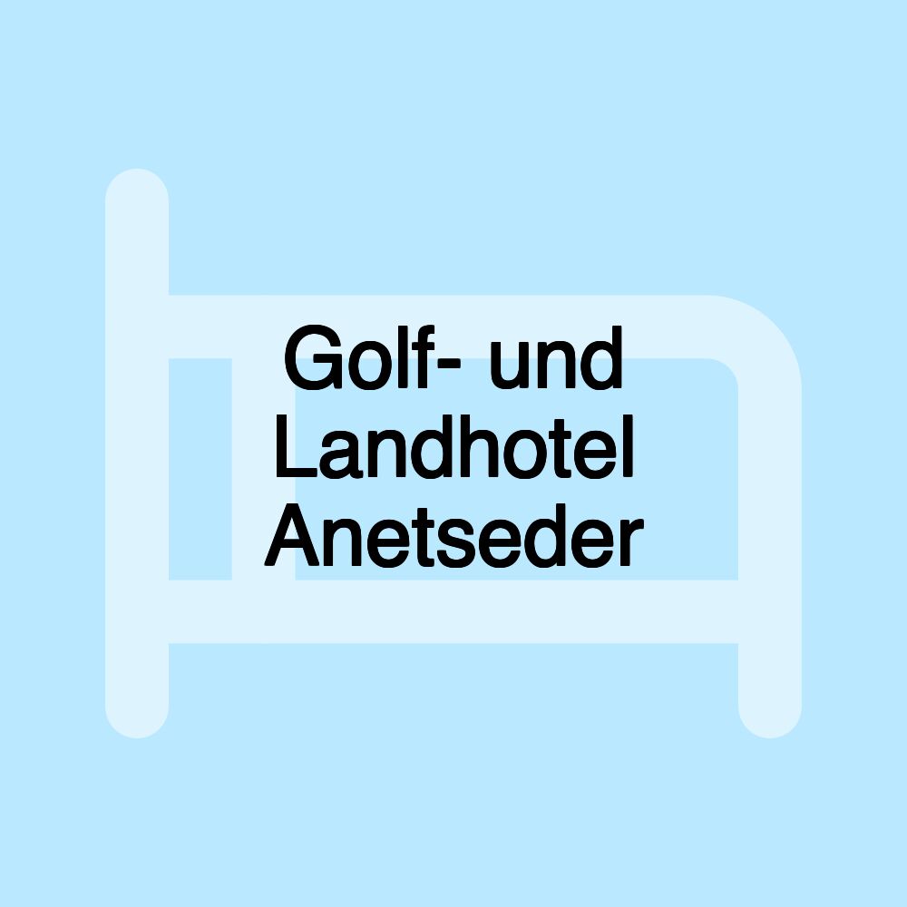 Golf- und Landhotel Anetseder