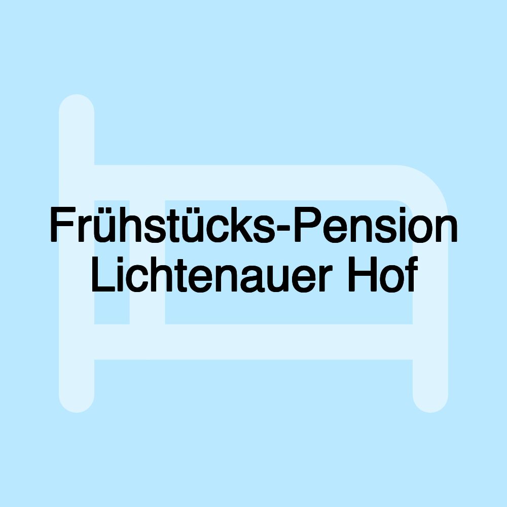 Frühstücks-Pension Lichtenauer Hof