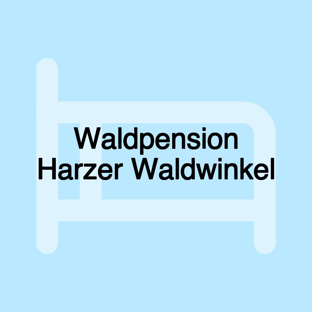 Waldpension Harzer Waldwinkel