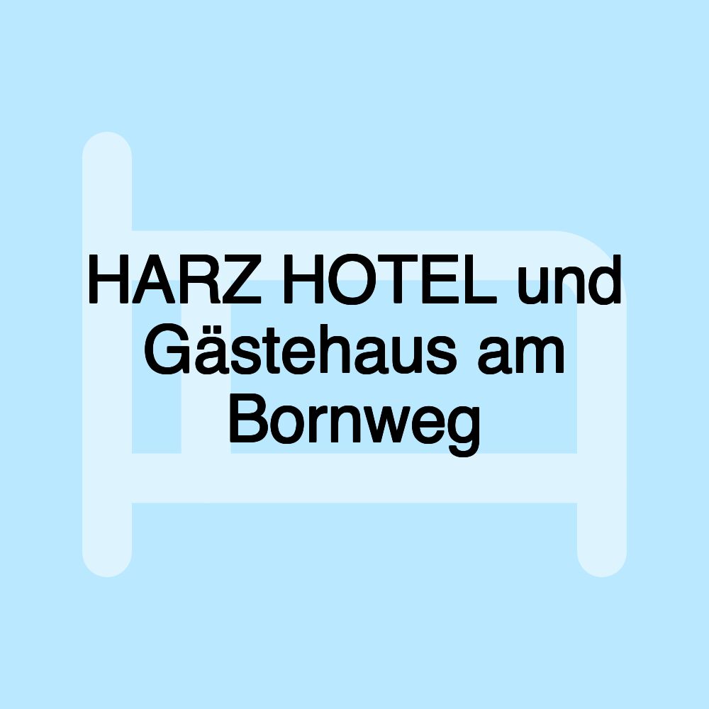 HARZ HOTEL und Gästehaus am Bornweg