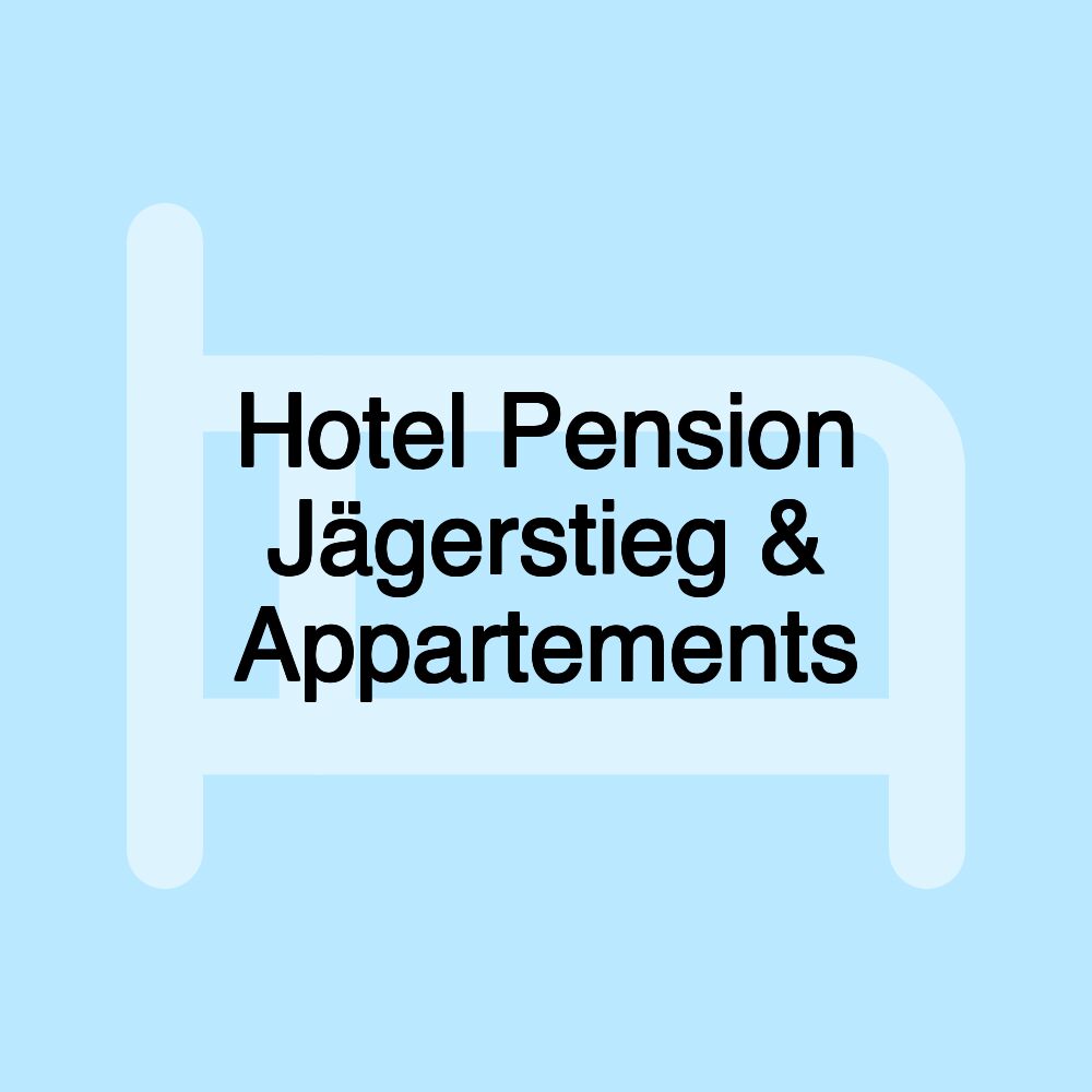 Hotel Pension Jägerstieg & Appartements