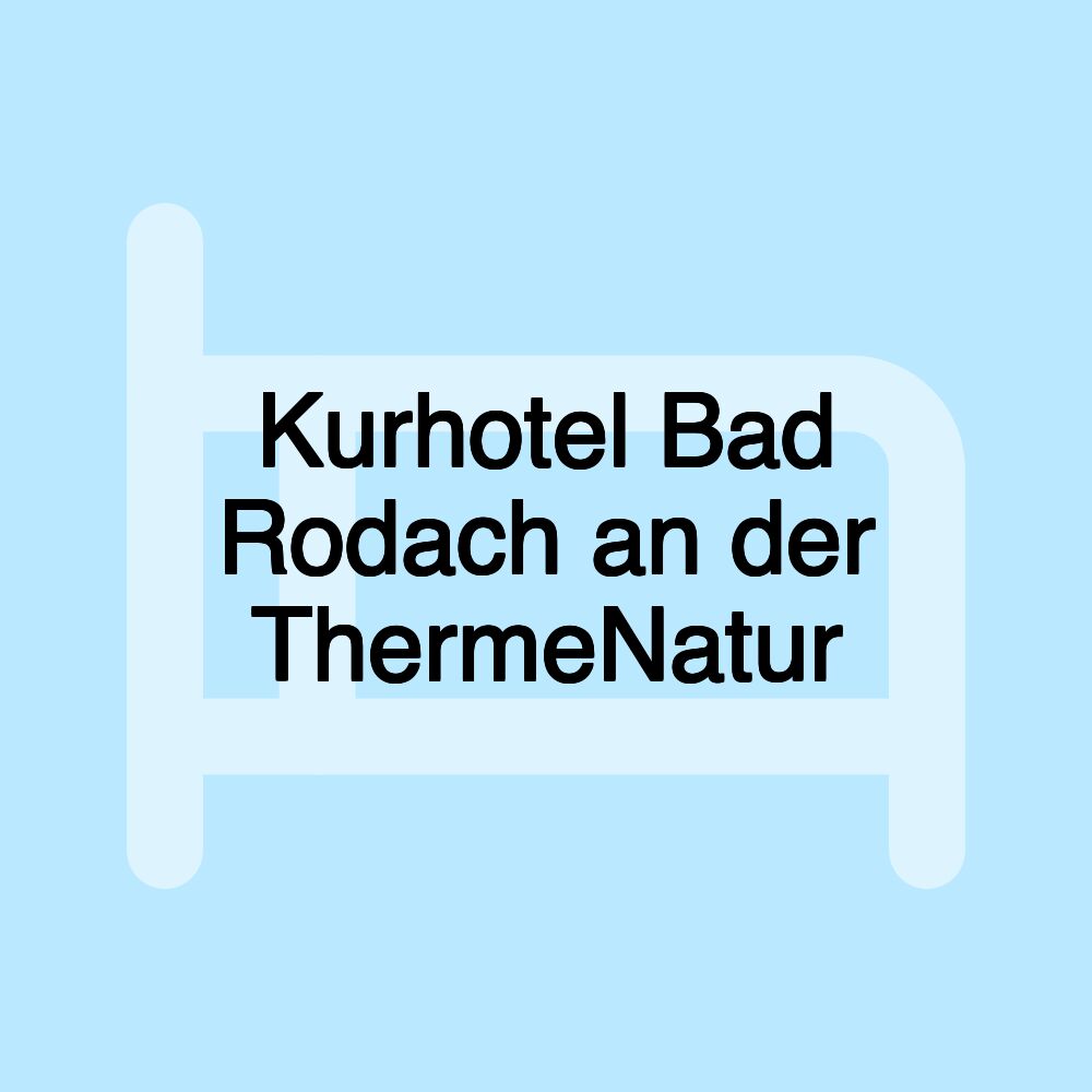 Kurhotel Bad Rodach an der ThermeNatur