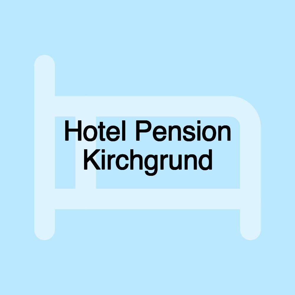 Hotel Pension Kirchgrund