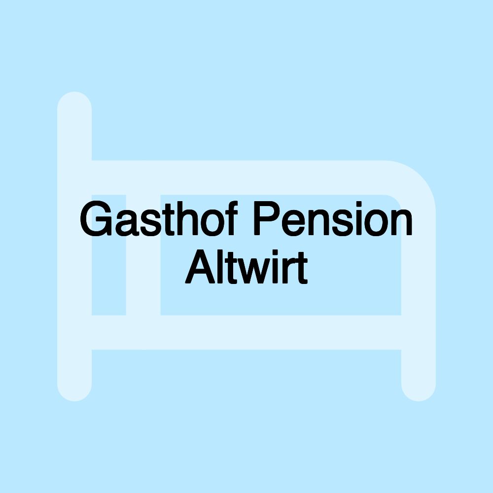 Gasthof Pension Altwirt