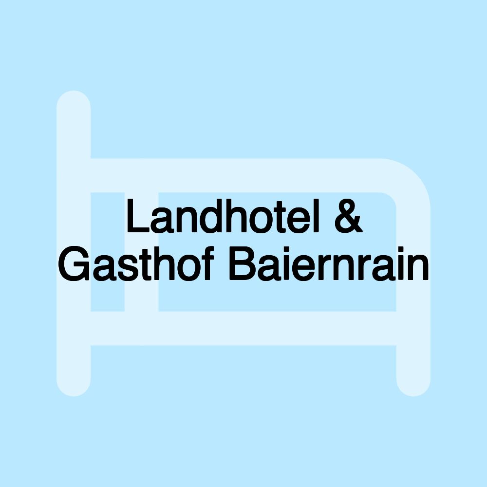 Landhotel & Gasthof Baiernrain