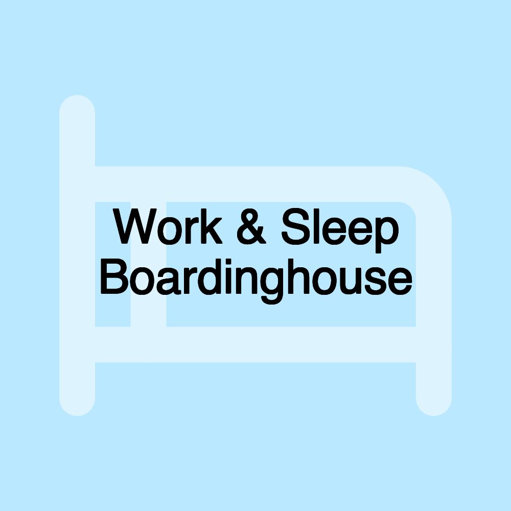 Work & Sleep Boardinghouse