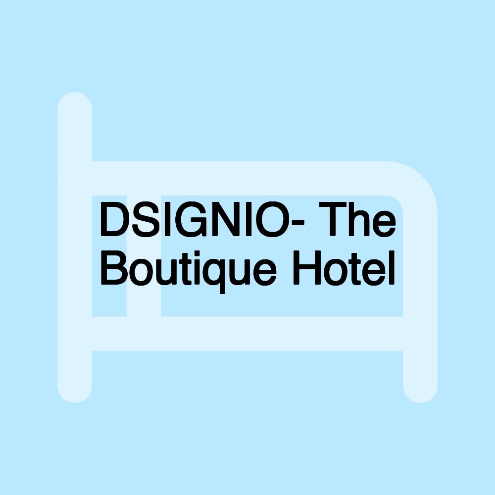 DSIGNIO- The Boutique Hotel