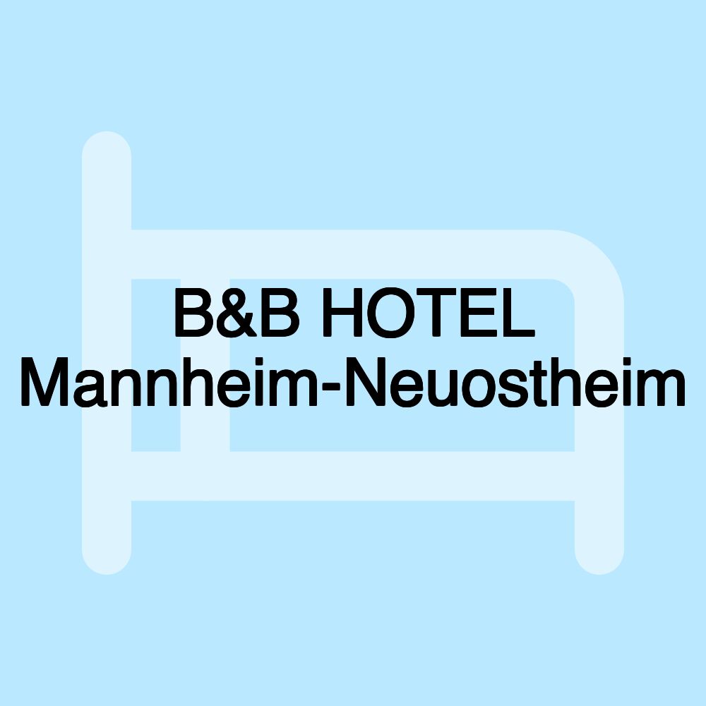 B&B HOTEL Mannheim-Neuostheim