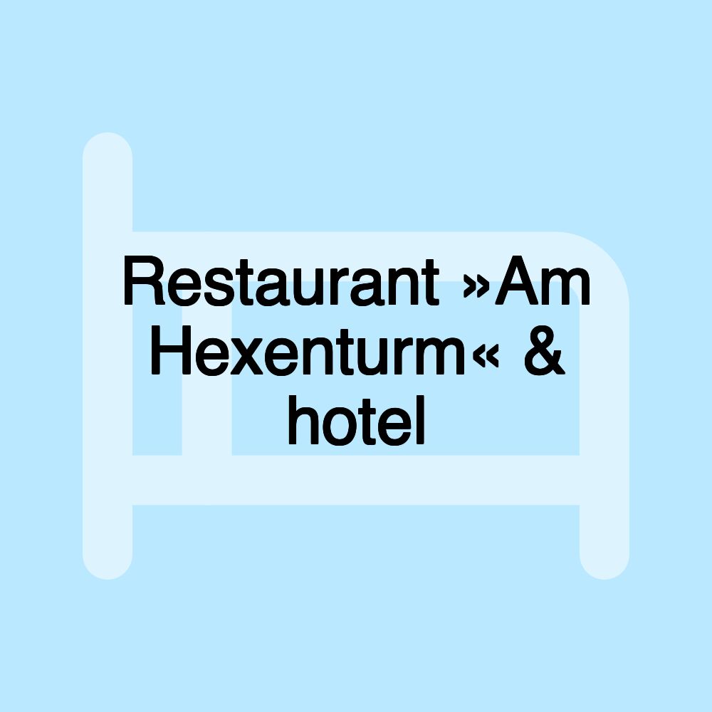 Restaurant »Am Hexenturm« & hotel