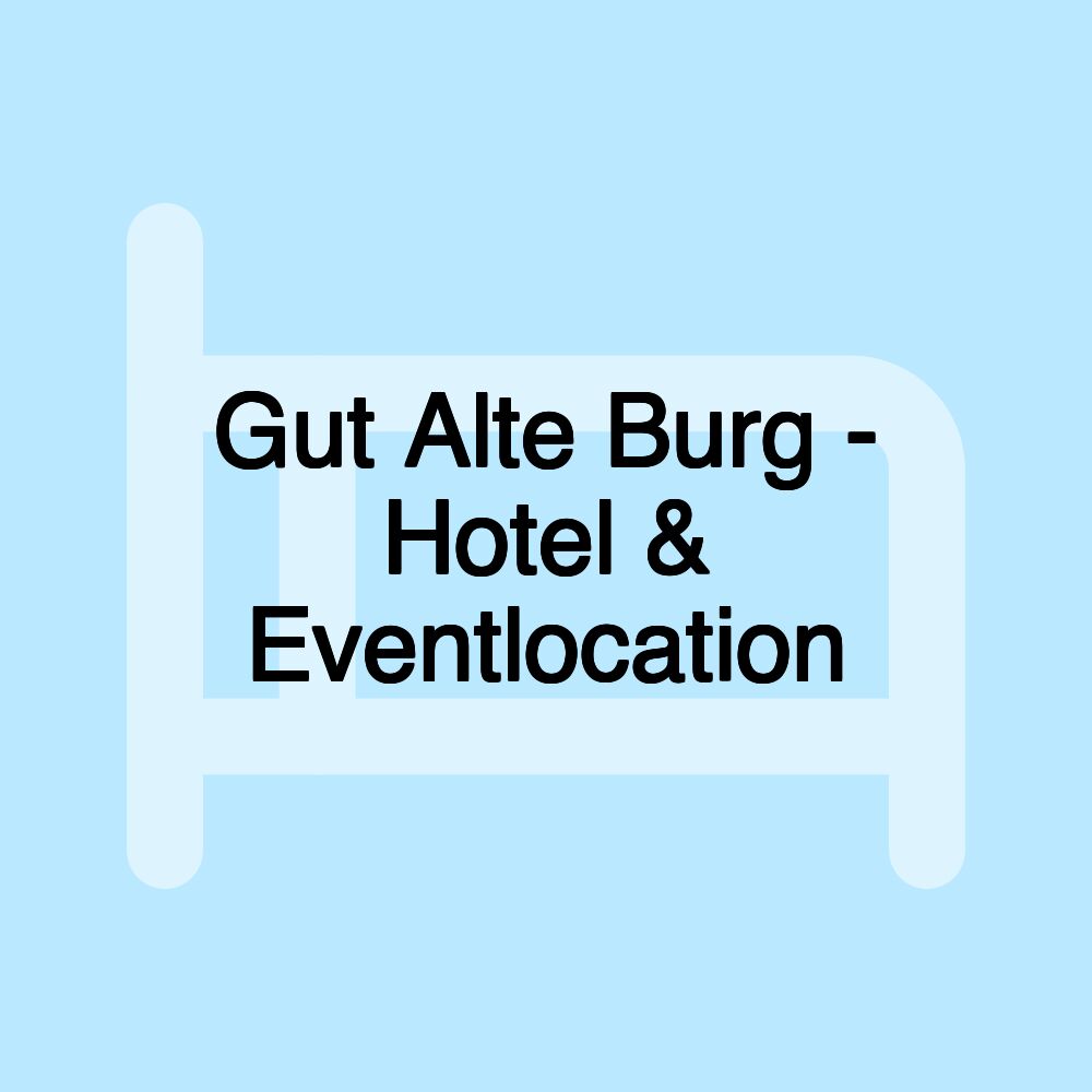 Gut Alte Burg - Hotel & Eventlocation