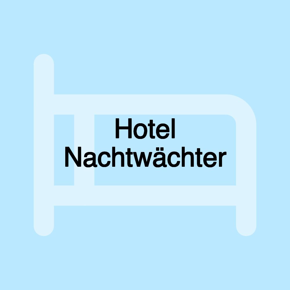 Hotel Nachtwächter