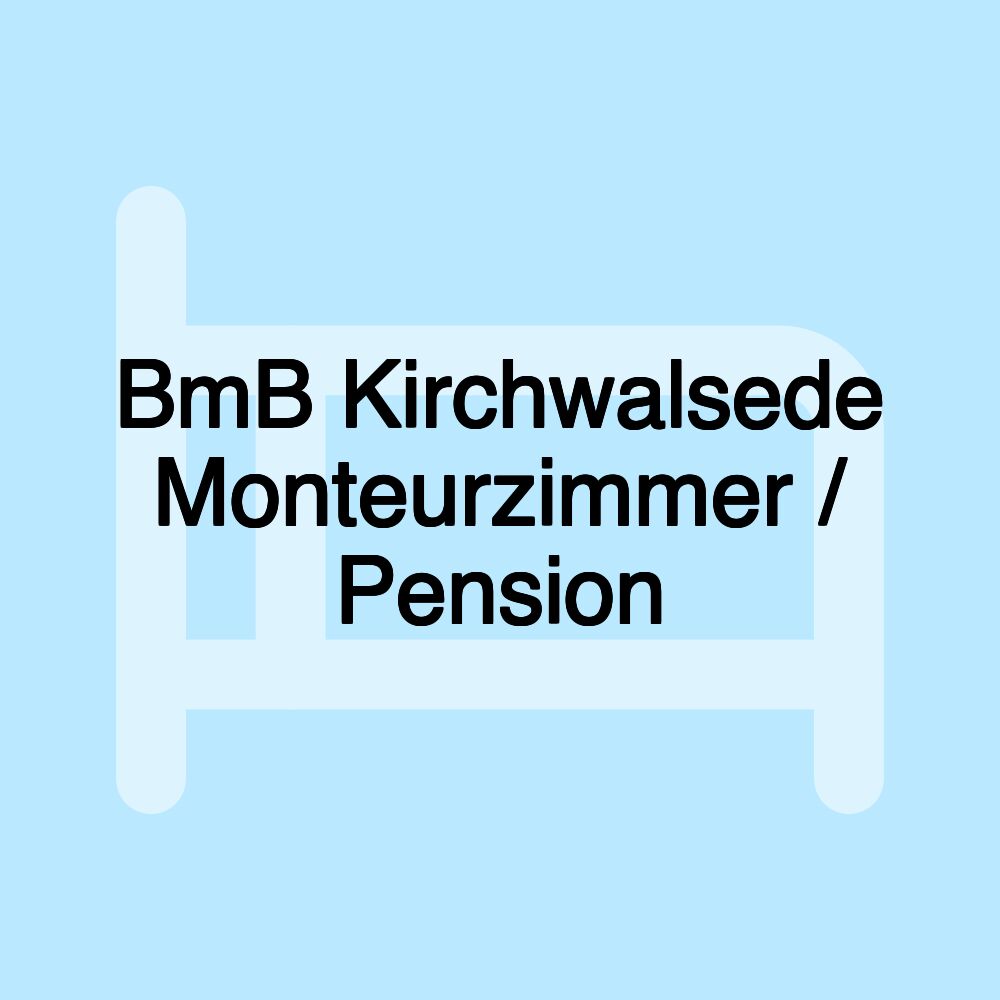 BmB Kirchwalsede Monteurzimmer / Pension