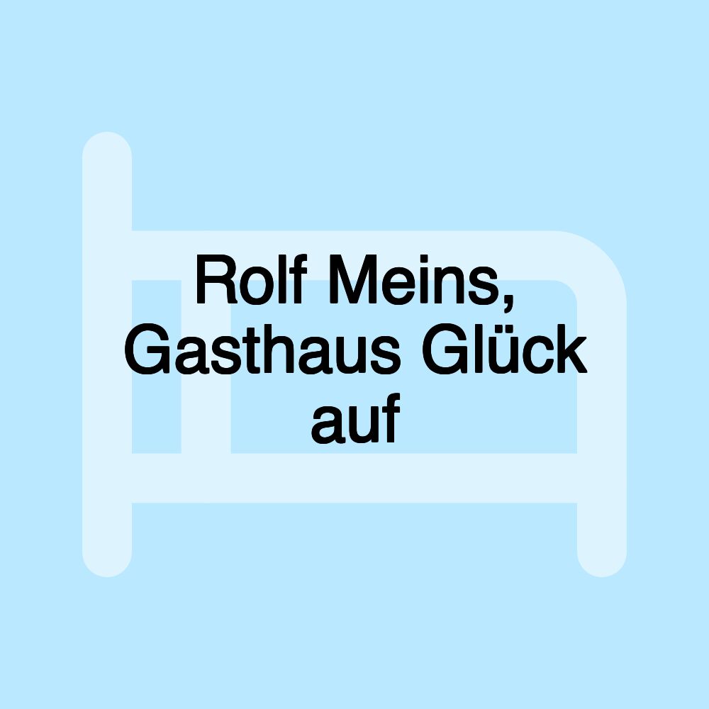 Rolf Meins, Gasthaus Glück auf