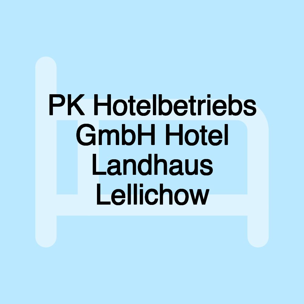 PK Hotelbetriebs GmbH Hotel Landhaus Lellichow