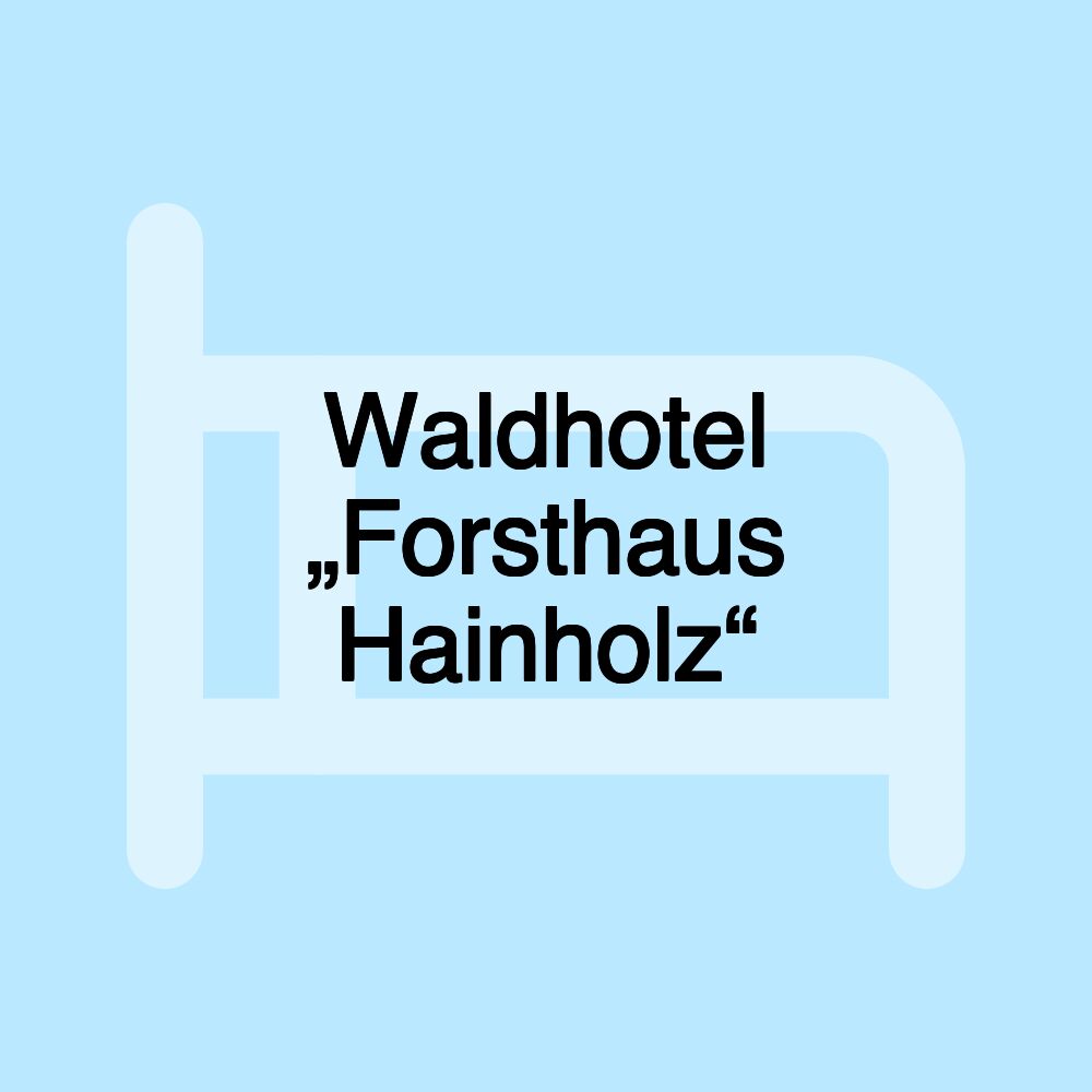 Waldhotel „Forsthaus Hainholz“