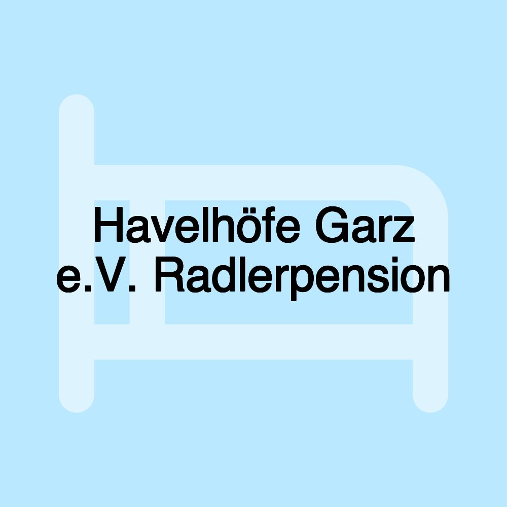 Havelhöfe Garz e.V. Radlerpension