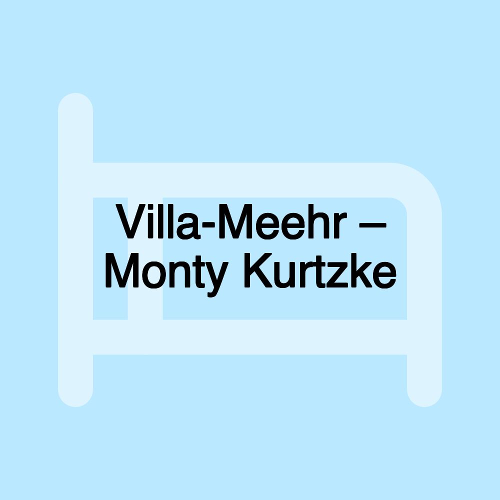 Villa-Meehr – Monty Kurtzke