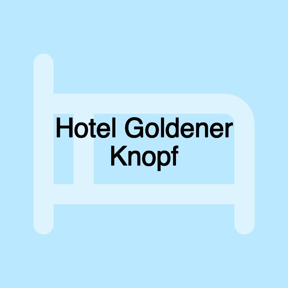 Hotel Goldener Knopf