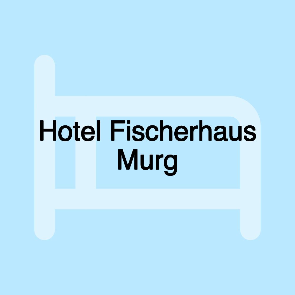 Hotel Fischerhaus Murg