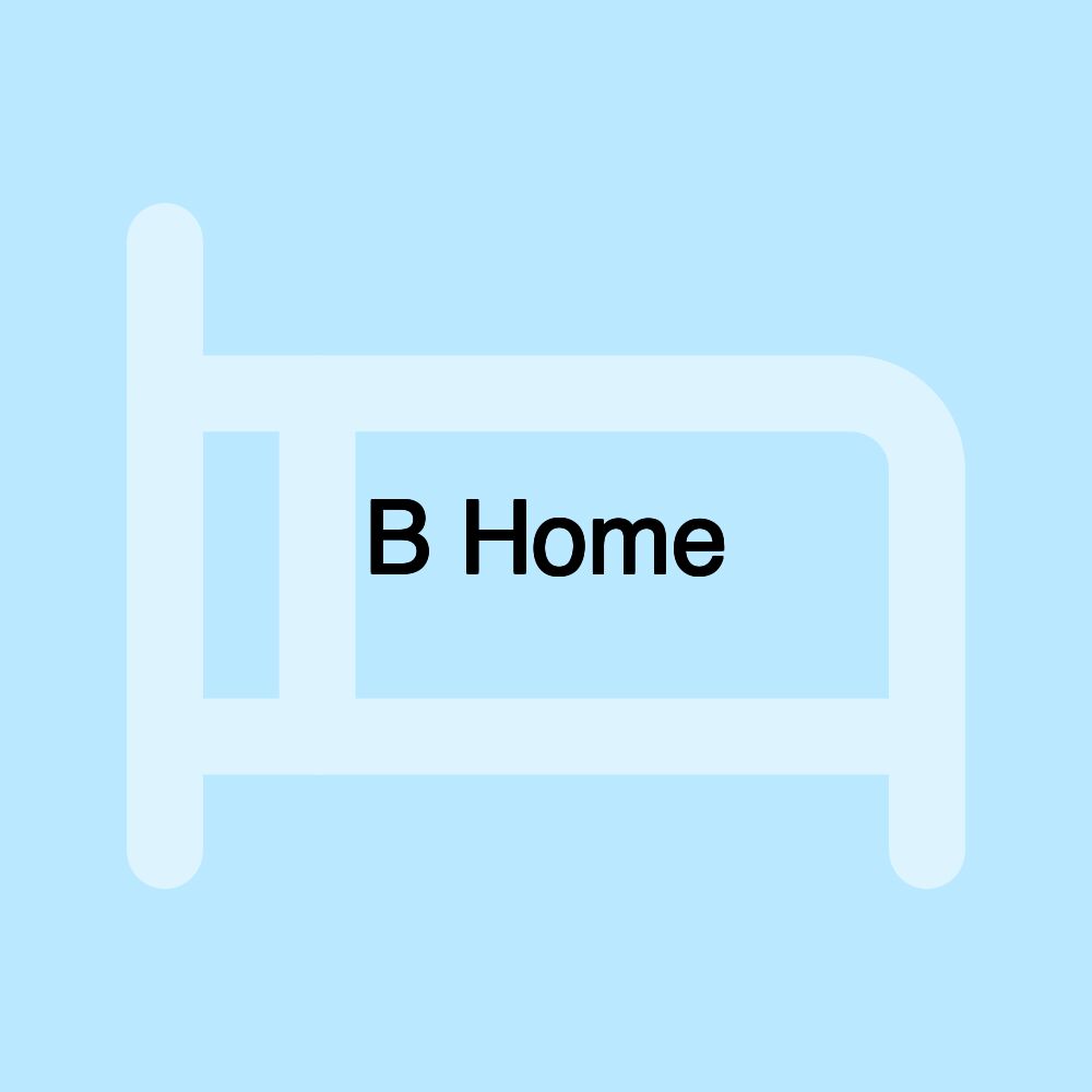 B Home