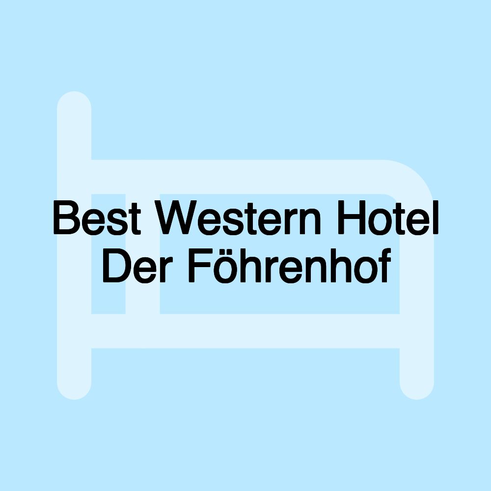 Best Western Hotel Der Föhrenhof