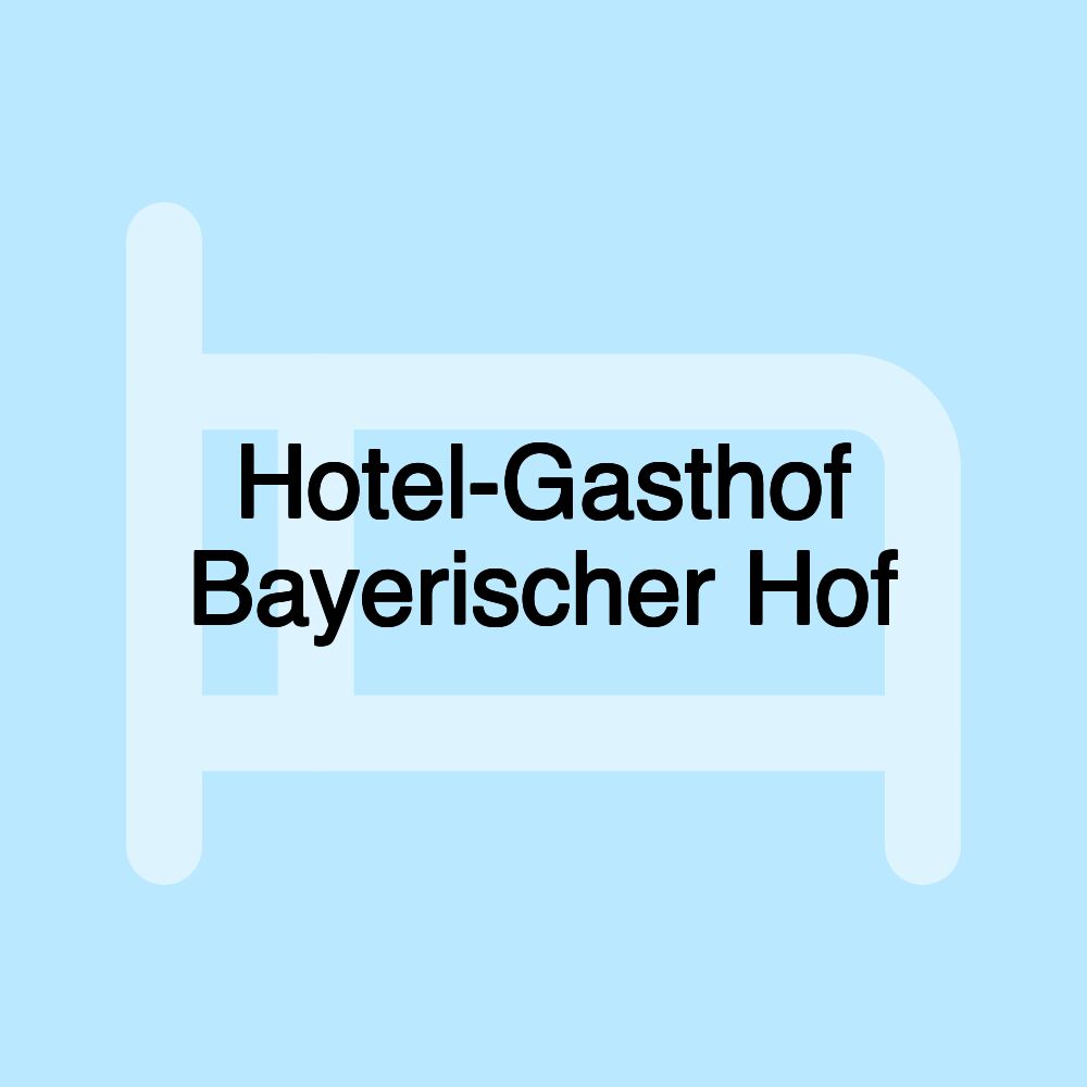 Hotel-Gasthof Bayerischer Hof