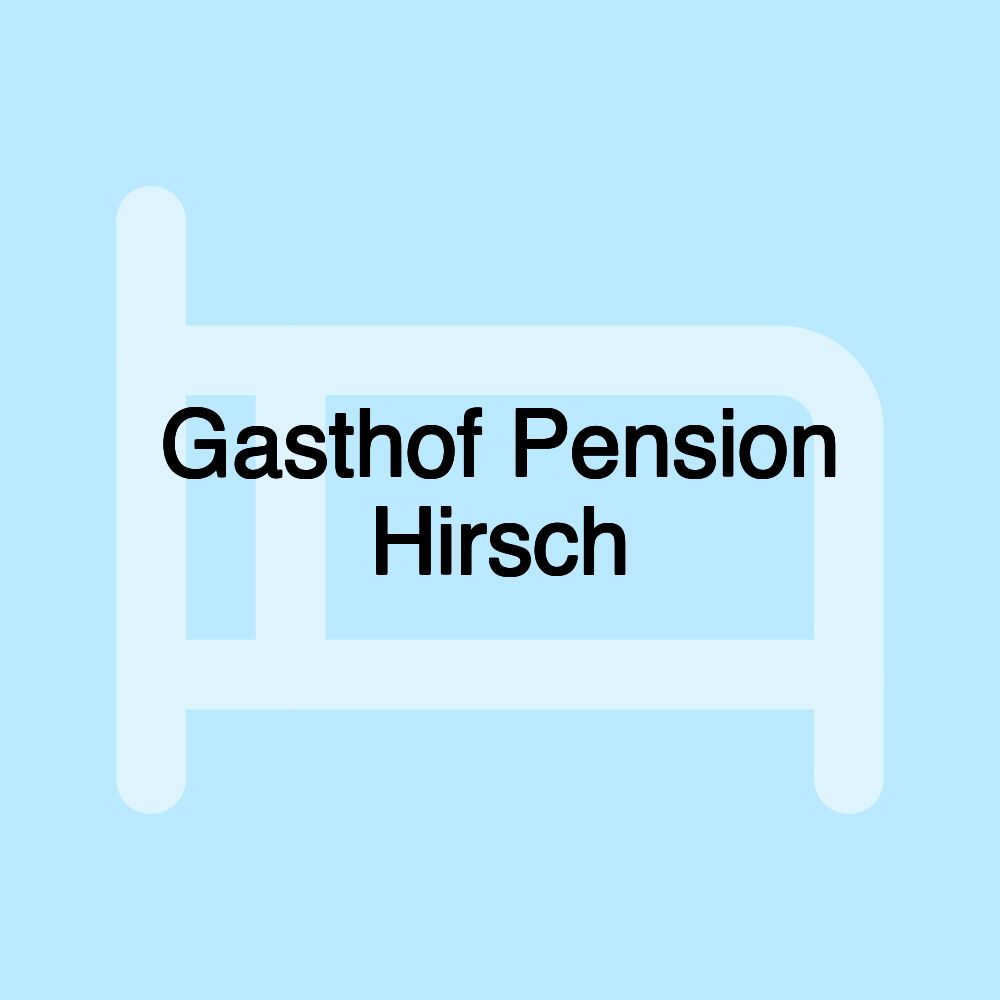 Gasthof Pension Hirsch