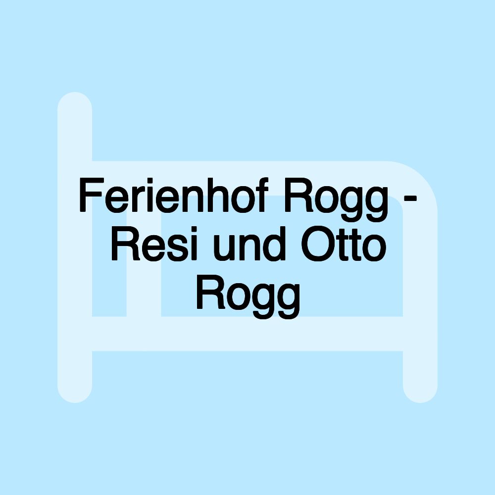 Ferienhof Rogg - Resi und Otto Rogg