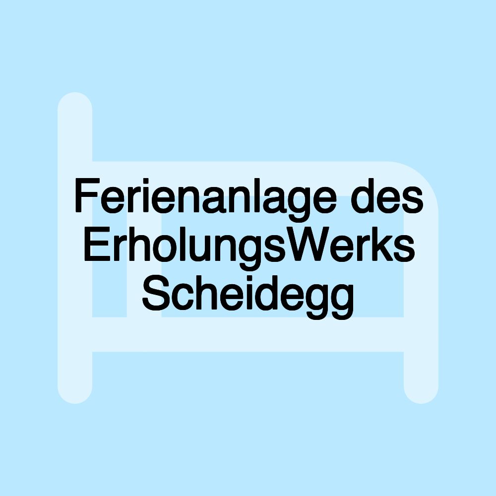 Ferienanlage des ErholungsWerks Scheidegg