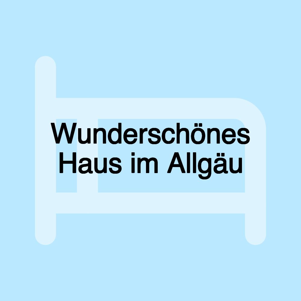 Wunderschönes Haus im Allgäu