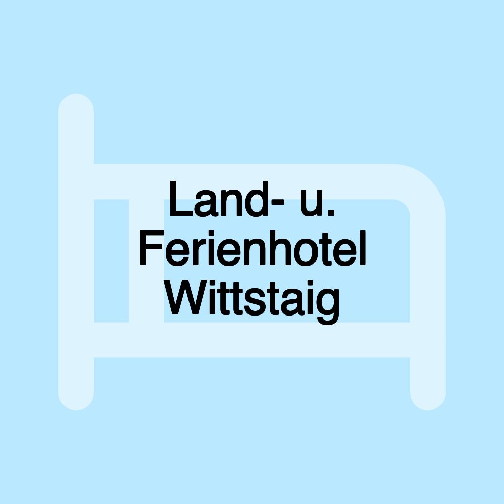 Land- u. Ferienhotel Wittstaig