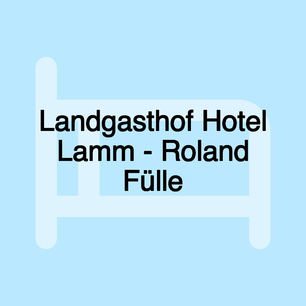 Landgasthof Hotel Lamm - Roland Fülle