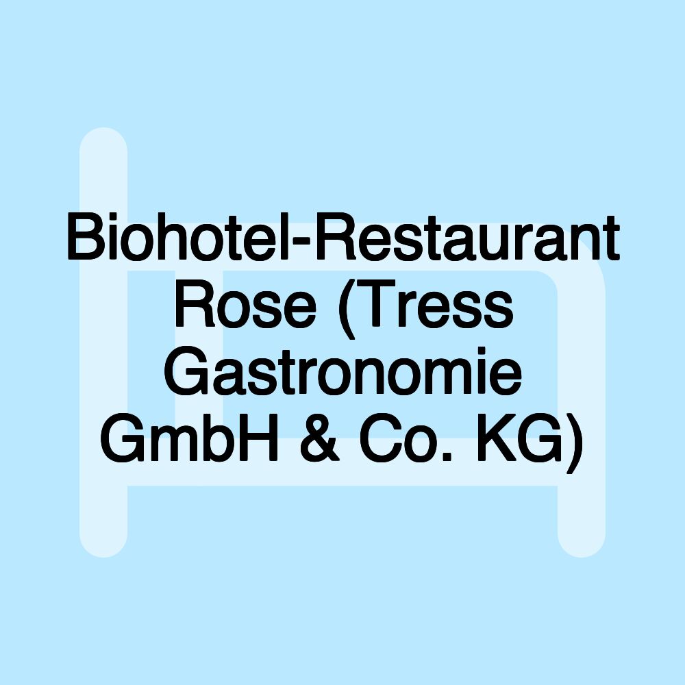 Biohotel-Restaurant Rose (Tress Gastronomie GmbH & Co. KG)