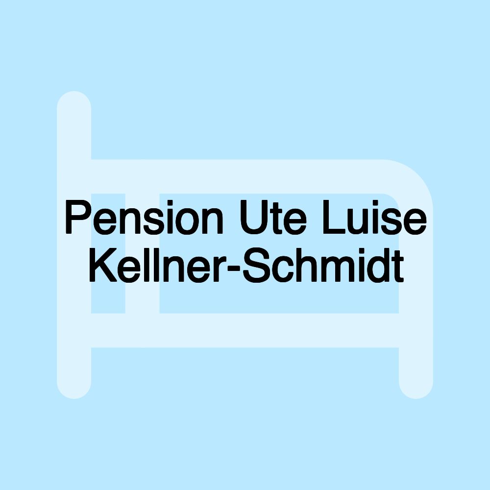 Pension Ute Luise Kellner-Schmidt