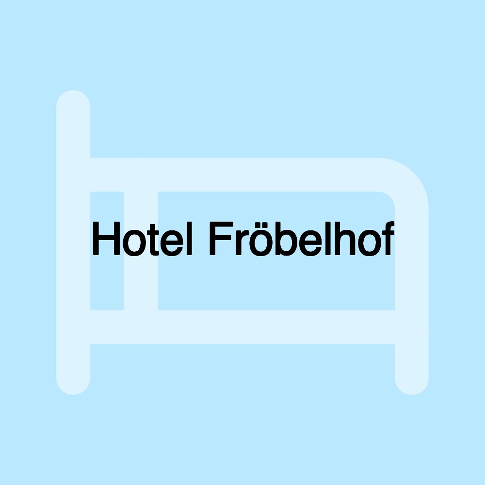 Hotel Fröbelhof