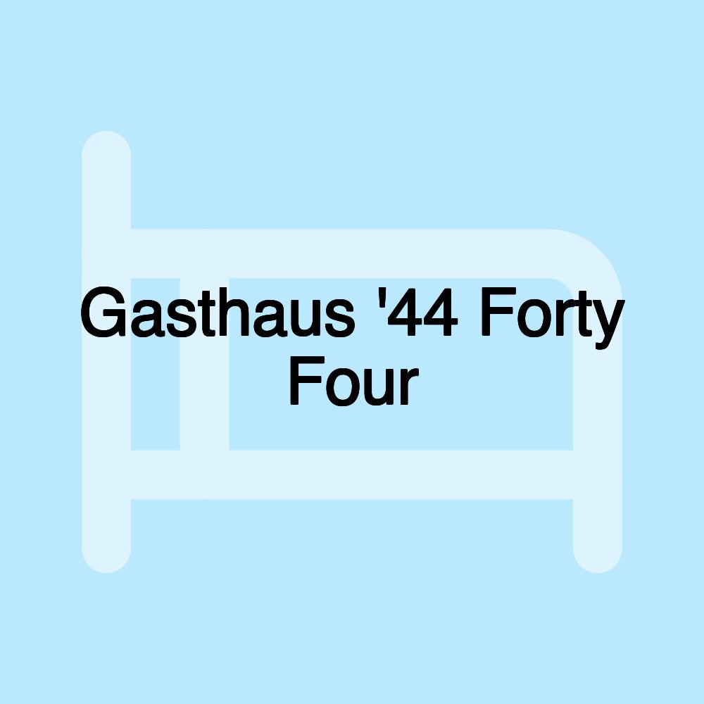 Gasthaus '44 Forty Four