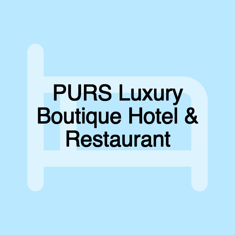 PURS Luxury Boutique Hotel & Restaurant