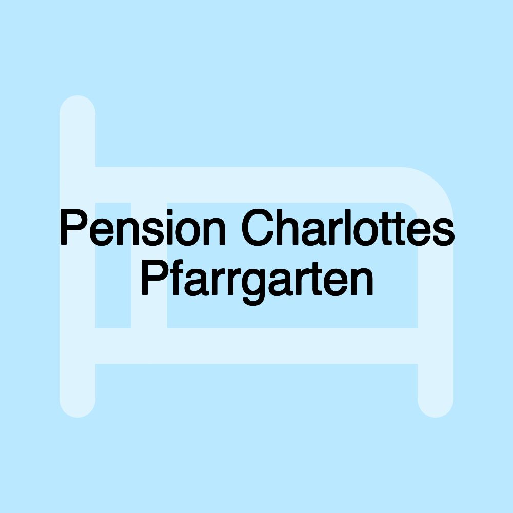 Pension Charlottes Pfarrgarten