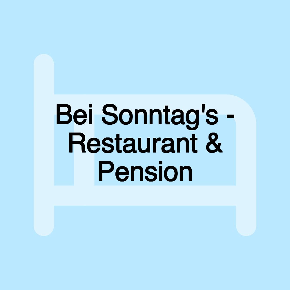 Bei Sonntag's - Restaurant & Pension